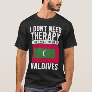 モルディブに行くセラピーは必要ない Tシャツ