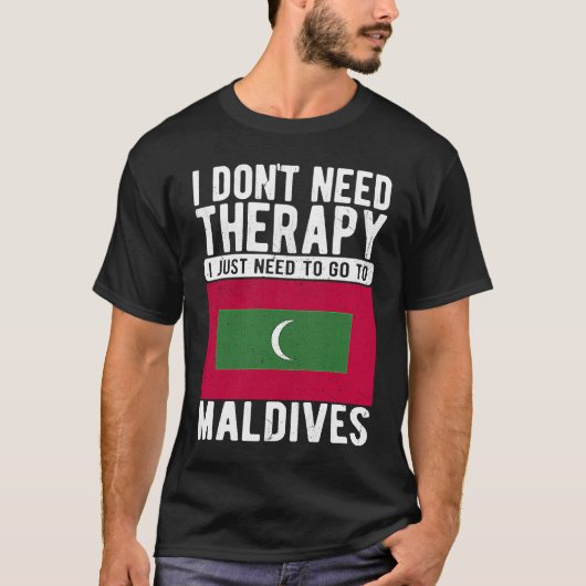 モルディブに行くセラピーは必要ない Tシャツ (正面)