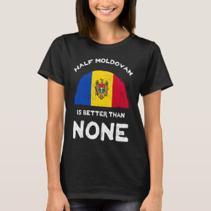 モルドバの半分は決してカビの生えない国よりも良い Tシャツ