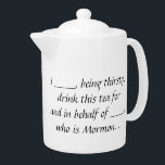 モルモン代理ティーポット<br><div class="desc">愛するお茶を飲みたいと思う人々のために，宗教的地位のためには飲めない人々のために，そしてそのために。</div>