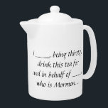 モルモン代理ティーポット<br><div class="desc">愛するお茶を飲みたいと思う人々のために,宗教的地位のためには飲めない人々のために,そしてそのために。</div>