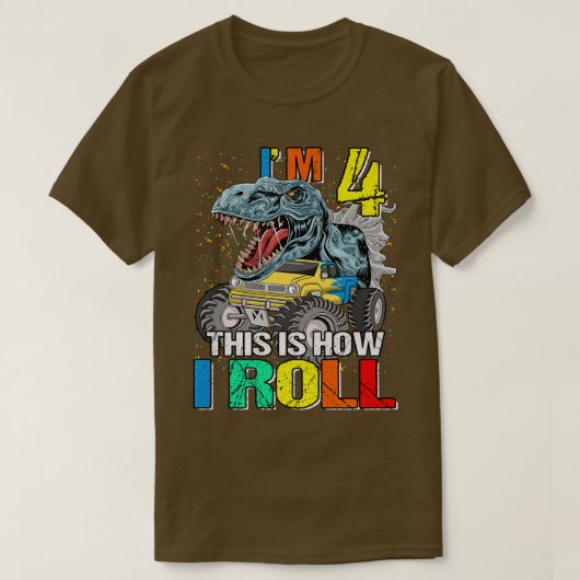 モンスタートラック恐竜I'm 4転が This is How  Tシャツ (デザイン正面)