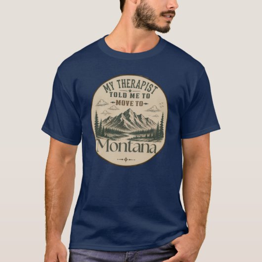 モンタナ州に引っ越すようにセラピストに言われた Tシャツ (正面)