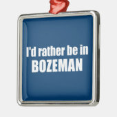 モンタナ州のボーズマンに行きたい メタルオーナメント (左)
