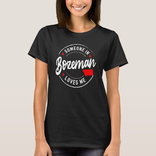 モンタナ州ボズマンの誰かが私を愛している Tシャツ (正面)