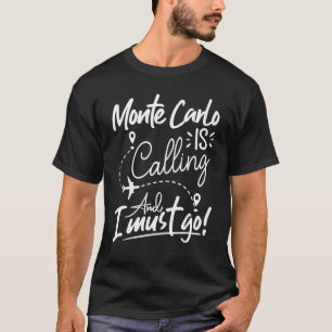 モンテカルロが呼び出し、私はモナコ・トラーブに行かなければならない Tシャツ
