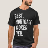 モーゲージ最高のブローカーエバー Tシャツ (正面)