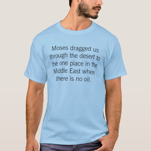 モーゼはものに砂漠を通して私達を…引張りました Tシャツ (正面)