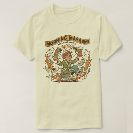 モーニング・メイヘム - 笑えるコーヒー・カオス Tシャツ (デザイン正面)