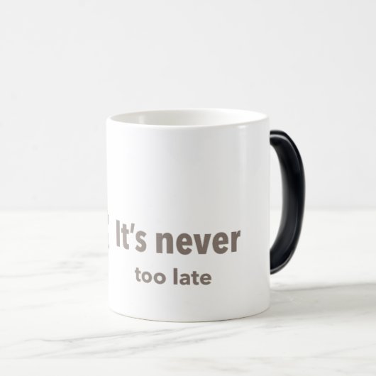 モーフィングMUG表現「決して遅すぎることはない」 モーフィングマグカップ (正面右)