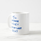 ヤギおもしろいの引用文:約束する…最後のヤギ コーヒーマグカップ (正面左)