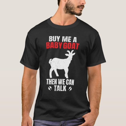 ヤギ 私に赤ちゃんのヤギを買ってきて 私たちはお話しできます Tシャツ (正面)