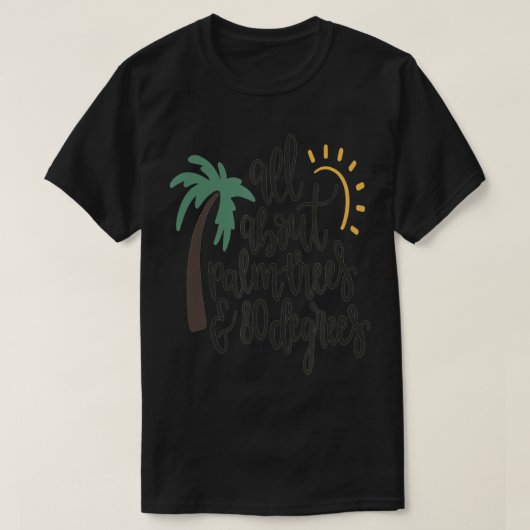 ヤシの木と80度の引用文夏tについて tシャツ (デザイン正面)