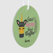 ユニコーンもコーヒーパーティーが必要 オーナメント (正面)