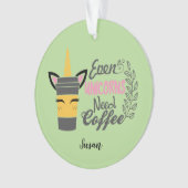 ユニコーンもコーヒーパーティーが必要 オーナメント (正面)