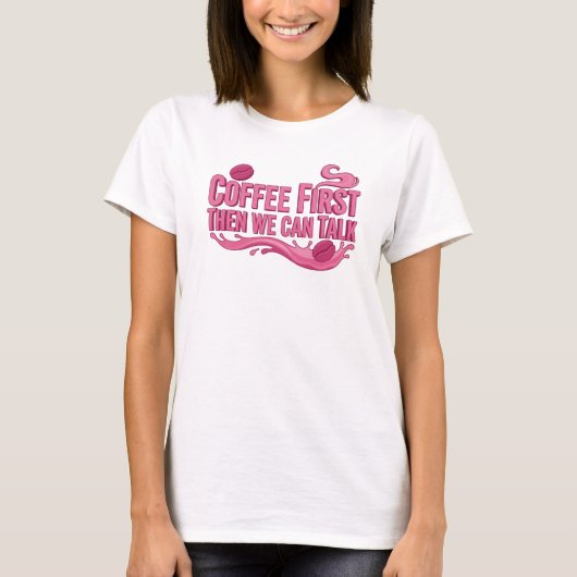 ユニークなCOFFEE FIRST THEN TALK アート作品 Tシャツ (正面)