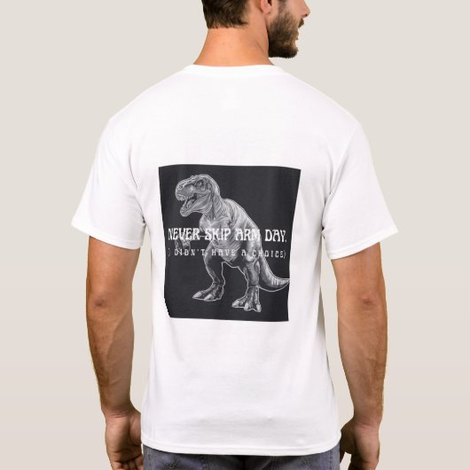 ユモアたっぷりのT-Rexが選んだ、腕の日を決してスキップしないジムTシャツ Tシャツ (裏面)