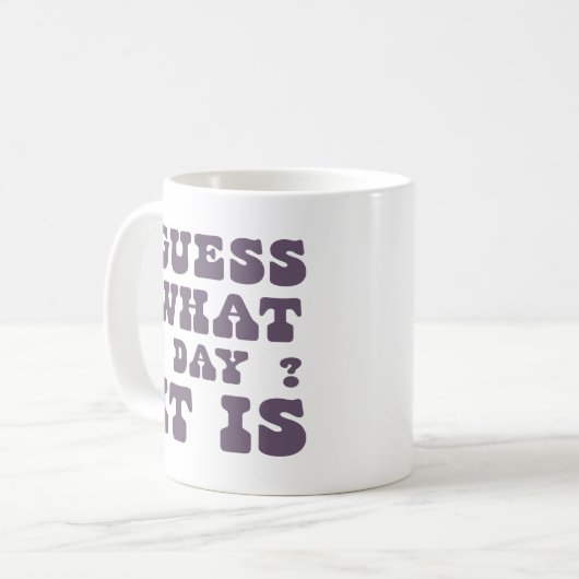 ユーおもしろいモア引用文の贈り物が何日かを推測 コーヒーマグカップ (正面左)