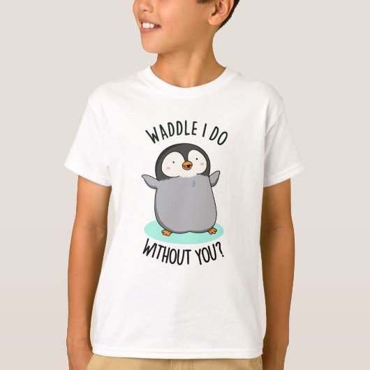 ユーモアあふれるペンギンの駄洒落Tシャツ Waddle I Do without You Tシャツ (正面)