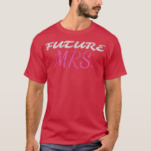 ユーモアあふれる花嫁 将来のMRS. 妻 ウェディング ブライダルシャワー Tシャツ