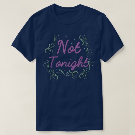 ユーモアたっぷり 花嫁のシャワーT  - 今夜はダメよ ギフト Tシャツ (デザイン正面)