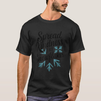 ユーモアのあるポジティブな名言 冬 優しさを雪の結晶のように広げよう Tシャツ