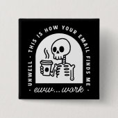 ユーモアのあるメールが私を疲れさせた。企業の仕事はもう嫌だ 缶バッジ (正面)