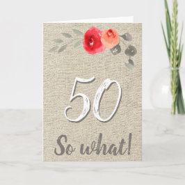 ユーモアのある rustic 50歳 そんなこと 50th 花の誕生日 カード