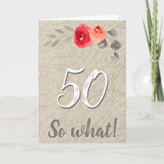 ユーモアのある rustic 50歳 そんなこと 50th 花の誕生日 カード (正面)