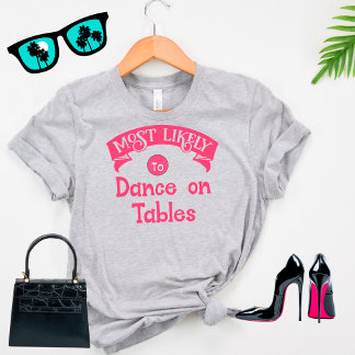 ユーモア満載のバチェロレッテパーティー  ダンスが最も得意なテーブルダンサー Tシャツ