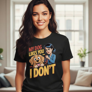 ユーモア満載!私の犬はあなたが好き、私は嫌い - 風刺の効いたペットTシャツ Tシャツ