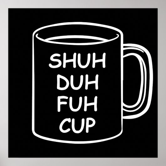 ユーモア – Shuh Duh Fuh Cup -おもしろいノベルティ ポスター (正面)