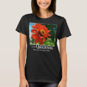 ユーモラスなガーデニングの名言 オレンジの花 百日草 ダイジー Tシャツ (正面)