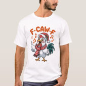 ユーモラスなクリスマスチキン、F-Caw-F Tシャツ (正面)