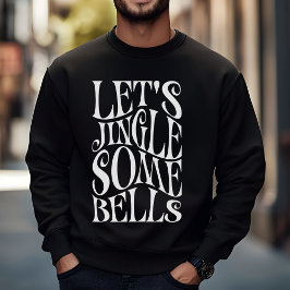 ユーモラスなクリスマスTシャツ Let's Jingle Some Bells スウェットシャツ