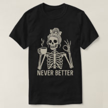 ユーモラスなスケルトンのコーヒー愛好家 - Never Better 引用