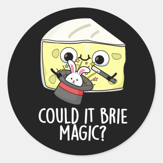 ユーモラスなチーズの駄洒落が楽しめる「Could It Brie Magic」 ダーク背景 ラウンドシール (正面)