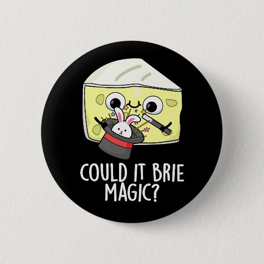 ユーモラスなチーズの駄洒落が楽しめる「Could It Brie Magic」ダーク背景 缶バッジ (正面)