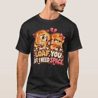 ユーモラスなトーストのあなたへの愛は大きいけど、時々スペースが必要です Tシャツ