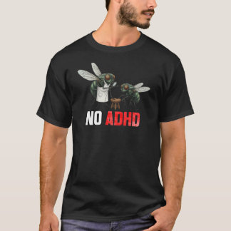 ユーモラスなハエのジョーク NO ADHD - サルカスティックな神経多様性 Tシャツ