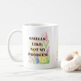 ユーモラスな引用「Smells Like Not My Problem」ギフト コーヒーマグカップ