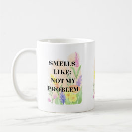 ユーモラスな引用「Smells Like Not My Problem」ギフト コーヒーマグカップ
