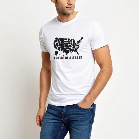 ユーモラスな引用Tシャツ「あなたはある州にいます」 Tシャツ