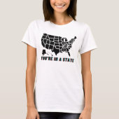 ユーモラスな引用Tシャツ「あなたはある州にいます」 Tシャツ (正面)