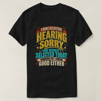 ユーモラスな選択的無視のスローガン タイポグラフィ Tシャツ