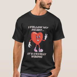 ユーモラスな「心に従ったら、間違う」Tシャツ Tシャツ