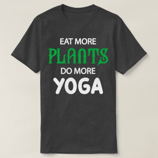ヨガとベジタリアン食べより多くの植物より多くのヨガをする Tシャツ (デザイン正面)