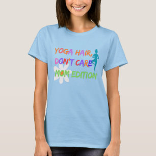ヨガの髪は気にしない - ママ・エディション Tシャツ