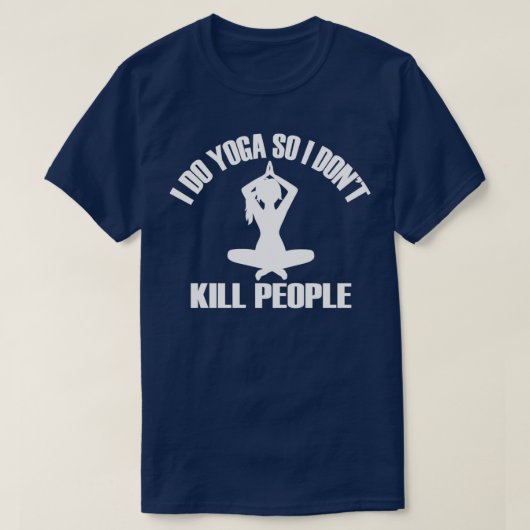 ヨガギフト私はヨガを行うので、私は人を殺おもしろいさない Tシャツ (デザイン正面)