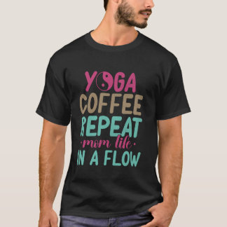 ヨガコーヒーリピートママの人生フローなヨガママ Tシャツ